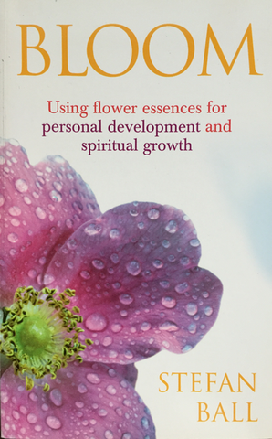 Bloom- Using Flower Essences for Personal Development and Spiritual Growth