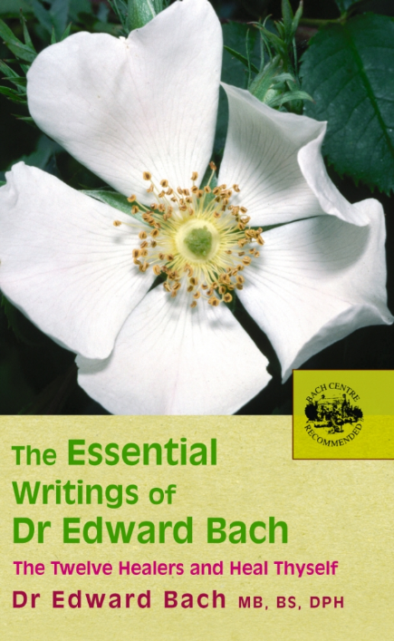 The Essential Writings of Dr. Edward Bach